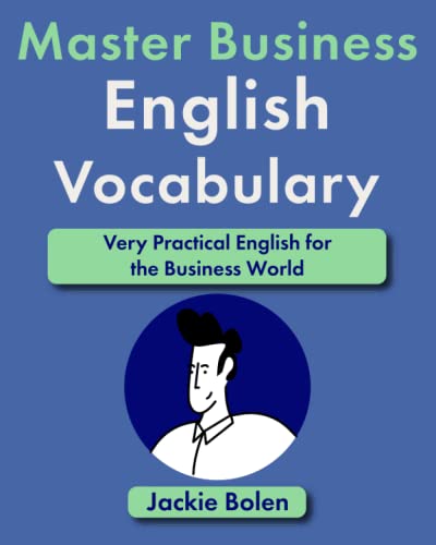 Master Business English Vocabulary: Very Practical English for the Business World (Learn English like a Boss!) von Independently published